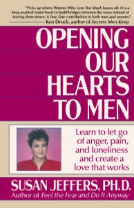 Opening Our Hearts to Men: Learn to Let Go of Anger, Pain, and Loneliness and Create a Love That Works - ISBN: 9780449905135