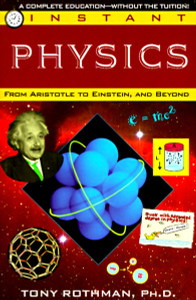 Instant Physics: From Aristotle to Einstein, and Beyond - ISBN: 9780449906972