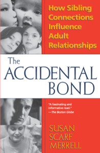 Accidental Bond: How Sibling Connections Influence Adult Relationships - ISBN: 9780449911198