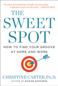 The Sweet Spot: How to Find Your Groove at Home and Work - ISBN: 9780553392043