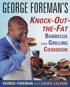 George Foreman's Knock-Out-the-Fat Barbecue and Grilling Cookbook:  - ISBN: 9780679771494