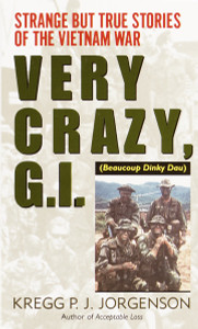 Very Crazy, G.I.!: Strange but True Stories of the Vietnam War - ISBN: 9780804115988