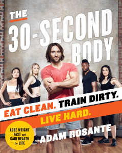 The 30-Second Body: Eat Clean. Train Dirty. Live Hard. - ISBN: 9780804179201