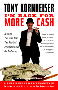 I'm Back for More Cash: A Tony Kornheiser Collection (Because You Can't Take Two Hundred Newspapers into the Bathroom) - ISBN: 9780812968538