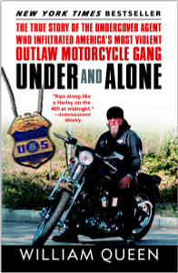 Under and Alone: The True Story of the Undercover Agent Who Infiltrated America's Most Violent Outlaw Motorcycle Gang - ISBN: 9780812969528