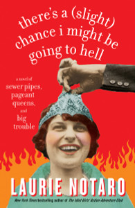 There's a (Slight) Chance I Might Be Going to Hell: A Novel of Sewer Pipes, Pageant Queens, and Big Trouble - ISBN: 9780812975727