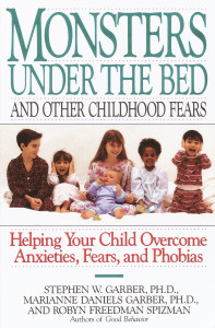 Monsters Under the Bed and Other Childhood Fears: Helping Your Child Overcome Anxieties, Fears, and Phobias - ISBN: 9780812992229