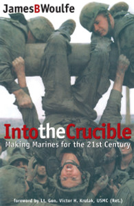 Into the Crucible: Making Marines for the 21st Century - ISBN: 9780891417071
