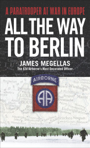 All the Way to Berlin: A Paratrooper at War in Europe - ISBN: 9780891418368
