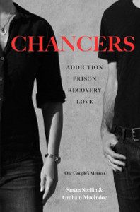 Chancers: Addiction, Prison, Recovery, Love: One Couple's Memoir - ISBN: 9781101882740