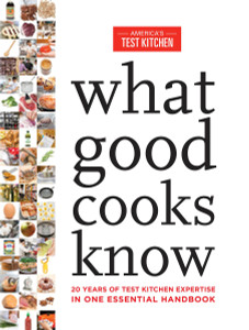 What Good Cooks Know: 20 Years of Test Kitchen Expertise in One Essential Handbook - ISBN: 9781940352664