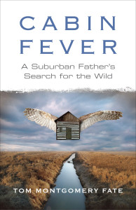 Cabin Fever: A Suburban Father's Search for the Wild - ISBN: 9780807000984