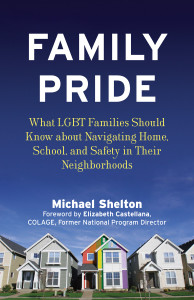 Family Pride: What LGBT Families Should Know about Navigating Home, School, and Safety in Their Neighborhoods - ISBN: 9780807001974