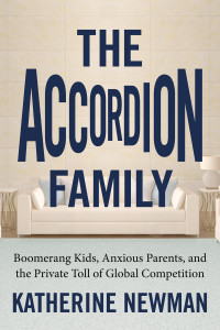 The Accordion Family: Boomerang Kids, Anxious Parents, and the Private Toll of Global Competition - ISBN: 9780807007433