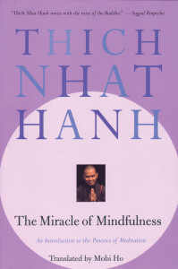 The Miracle of Mindfulness: An Introduction to the Practice of Meditation - ISBN: 9780807012390