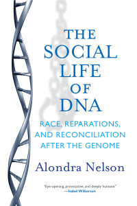 The Social Life of DNA: Race, Reparations, and Reconciliation After the Genome - ISBN: 9780807027189