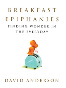 Breakfast Epiphanies: Finding Wonder in the Everyday - ISBN: 9780807028193