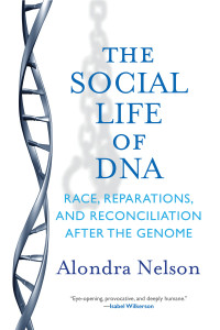 The Social Life of DNA: Race, Reparations, and Reconciliation After the Genome - ISBN: 9780807033012