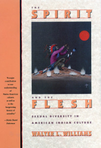 The Spirit and the Flesh: Sexual Diversity in American Indian Culture - ISBN: 9780807046159