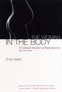 The Woman in the Body: A Cultural Analysis of Reproduction - ISBN: 9780807046456