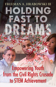 Holding Fast to Dreams: Empowering Youth from the Civil Rights Crusade to STEM Achievement - ISBN: 9780807052440