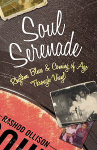 Soul Serenade: Rhythm, Blues & Coming of Age Through Vinyl - ISBN: 9780807057520