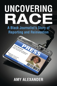 Uncovering Race: A Black Journalist's Story of Reporting and Reinvention - ISBN: 9780807061022