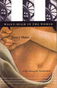 Waist-High in the World: A Life Among the Nondisabled - ISBN: 9780807070871