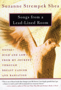 Songs from a Lead-Lined Room: Notes--High and Low--from My Journey through Breast Cancer and Radiation - ISBN: 9780807072158
