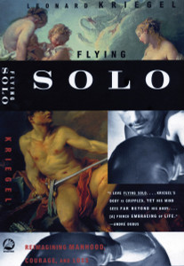 Flying Solo: Reimagining Manhood, Courage, and Loss - ISBN: 9780807072318