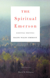 The Spiritual Emerson: Essential Writings by Ralph Waldo Emerson - ISBN: 9780807077191