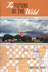 The Future of the Wild: Radical Conservation for a Crowded World - ISBN: 9780807085370