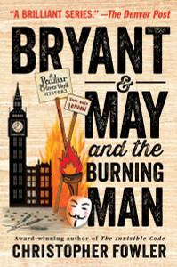 Bryant & May and the Burning Man: A Peculiar Crimes Unit Mystery - ISBN: 9780345547682