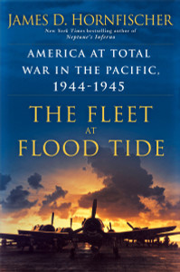 The Fleet at Flood Tide: America at Total War in the Pacific, 1944-1945 - ISBN: 9780345548702