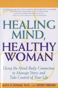 Healing Mind, Healthy Woman: Using the Mind-Body Connection to Manage Stress and Take Control of Your Life - ISBN: 9780385318945