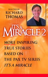 It's a Miracle 2: More Inspiring True Stories Based on the PAX TV Series, "It's A Miracle" - ISBN: 9780385336512