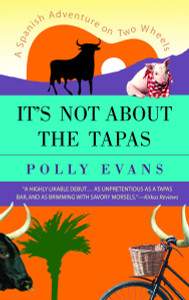 It's Not About the Tapas: A Spanish Adventure on Two Wheels - ISBN: 9780385339926