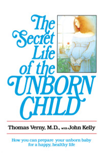 The Secret Life of the Unborn Child: How You Can Prepare Your Baby for a Happy, Healthy Life - ISBN: 9780440505655
