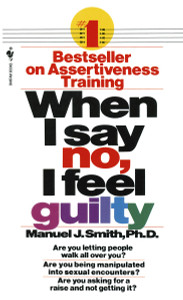 When I Say No, I Feel Guilty:  - ISBN: 9780553263909
