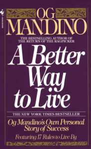 A Better Way to Live: Og Mandino's Own Personal Story of Success Featuring 17 Rules to Live By - ISBN: 9780553286748