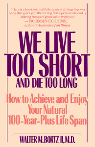 We Live Too Short and Die Too Long: How to Achieve and Enjoy Your Natural 100-Year-Plus Life Span - ISBN: 9780553351934
