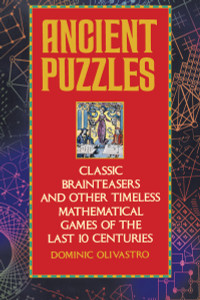 Ancient Puzzles: Classic Brainteasers and Other Timeless Mathematical Games of the Last Ten Centuries - ISBN: 9780553372977