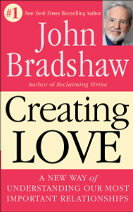 Creating Love: A New Way of Understanding Our Most Important Relationships - ISBN: 9780553373059