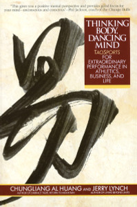 Thinking Body, Dancing Mind: Taosports for Extraordinary Performance in Athletics, Business, and Life - ISBN: 9780553373783