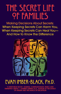 The Secret Life of Families: Making Decisions About Secrets: When Keeping Secrets Can Harm You, When Keeping Secrets Can Heal You-And How to Know the Difference - ISBN: 9780553375527