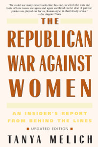 The Republican War Against Women: An Insider's Report from Behind the Lines - ISBN: 9780553378160