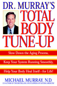 Doctor Murray's Total Body Tune-Up: Slow Down the Aging Process, Keep Your System Running Smoothly, Help Your Body Heal Itself--for Life! - ISBN: 9780553379525