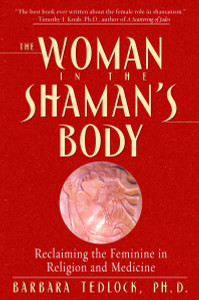 The Woman in the Shaman's Body: Reclaiming the Feminine in Religion and Medicine - ISBN: 9780553379716