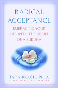 Radical Acceptance: Embracing Your Life With the Heart of a Buddha - ISBN: 9780553380996