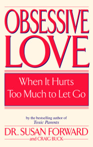 Obsessive Love: When It Hurts Too Much to Let Go - ISBN: 9780553381429